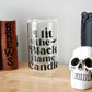 I Lit the Black Flame Candle Glass Can